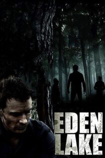 دانلود فیلم Eden Lake 2008 دریاچه بهشت