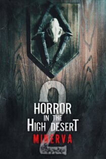 دانلود فیلم Horror in the High Desert 2: Minerva 2023 وحشت در صحرای مرتفع ۲: مینروا